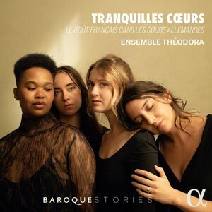 Ensemble Theodora - Tranquilles Coeurs  CD